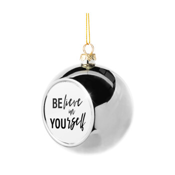 Believe in your self, Χριστουγεννιάτικη μπάλα δένδρου Ασημένια 8cm