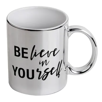 Believe in your self, Mug ceramic, silver mirror, 330ml