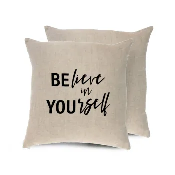 Believe in your self, Μαξιλάρι καναπέ ΛΙΝΟ 40x40cm περιέχεται το  γέμισμα