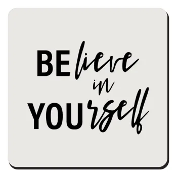 Believe in your self, Τετράγωνο μαγνητάκι ξύλινο 9x9cm
