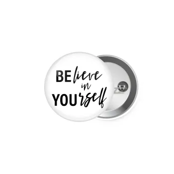 Believe in your self, Κονκάρδα παραμάνα 5cm