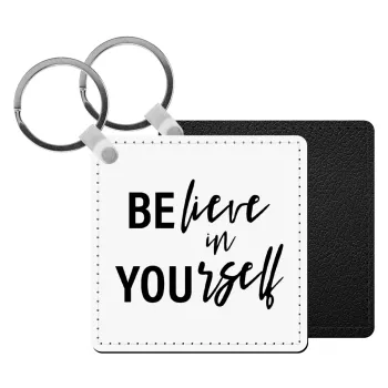 Believe in your self, Μπρελόκ Δερματίνη, τετράγωνο ΜΑΥΡΟ (5x5cm)