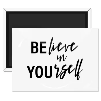 Believe in your self, Ορθογώνιο μαγνητάκι ψυγείου διάστασης 9x6cm