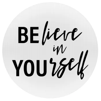 Believe in your self, Mousepad Στρογγυλό 20cm