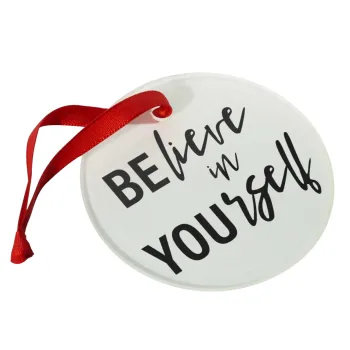 Believe in your self, Christmas ornament glass 9cm