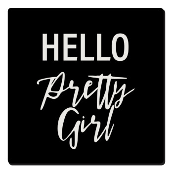 Hello pretty girl, Τετράγωνο μαγνητάκι ξύλινο 6x6cm