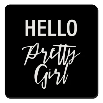 Hello pretty girl, Τετράγωνο μαγνητάκι ξύλινο 9x9cm