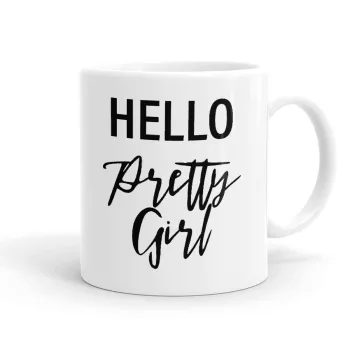 Hello pretty girl, Ceramic coffee mug, 330ml