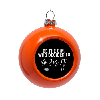 Be the girl who decided to, Orange Christmas tree ornament bauble 8cm