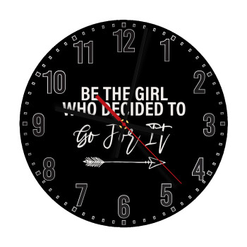 Be the girl who decided to, Ρολόι τοίχου ξύλινο (30cm)