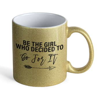 Be the girl who decided to, 