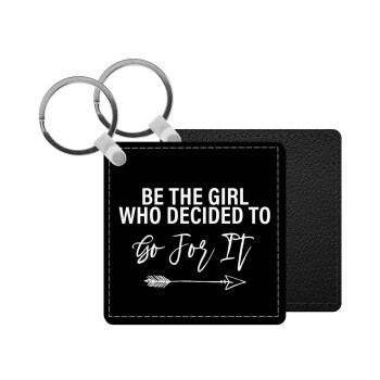 Be the girl who decided to, Μπρελόκ Δερματίνη, τετράγωνο ΜΑΥΡΟ (5x5cm)