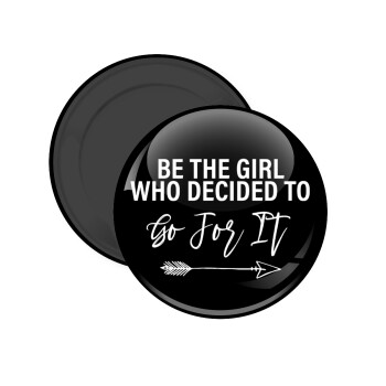 Be the girl who decided to, Μαγνητάκι ψυγείου στρογγυλό διάστασης 5cm