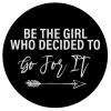 Be the girl who decided to, Mousepad Στρογγυλό 20cm