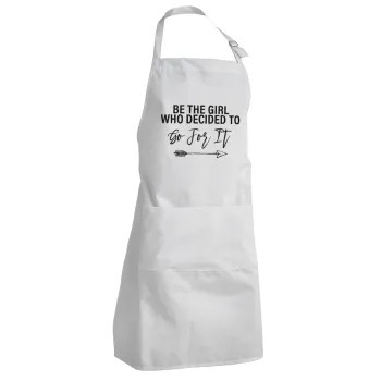 Be the girl who decided to, Adult Chef Apron (with sliders and 2 pockets)