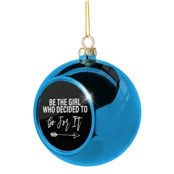 Be the girl who decided to, Blue Christmas tree ball ornament 8cm