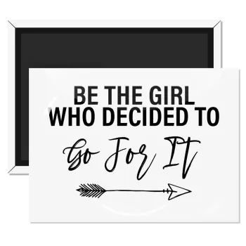 Be the girl who decided to, Ορθογώνιο μαγνητάκι ψυγείου διάστασης 9x6cm