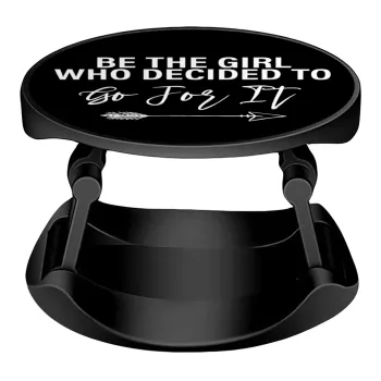 Be the girl who decided to, Phone Holders Stand  Stand Βάση Στήριξης Κινητού στο Χέρι