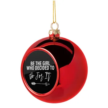 Be the girl who decided to, Christmas tree ball Red 8cm