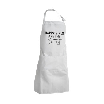 Happy girls are the prettiest, Adult Chef Apron (with sliders and 2 pockets)