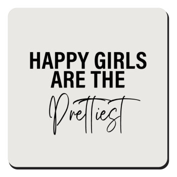 Happy girls are the prettiest, Τετράγωνο μαγνητάκι ξύλινο 9x9cm