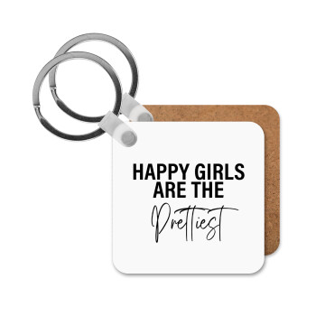 Happy girls are the prettiest, Μπρελόκ Ξύλινο τετράγωνο MDF 5cm (3mm πάχος)