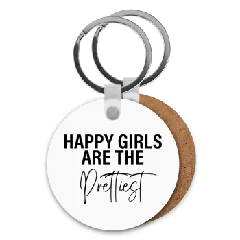 Happy girls are the prettiest, Μπρελόκ Ξύλινο στρογγυλό MDF Φ5cm