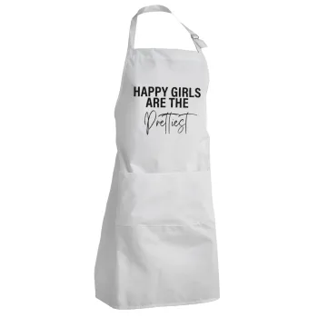 Happy girls are the prettiest, Adult Chef Apron (with sliders and 2 pockets)