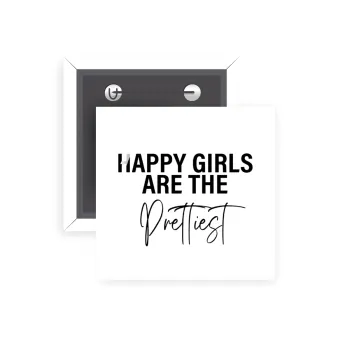 Happy girls are the prettiest, Κονκάρδα παραμάνα τετράγωνη 5x5cm