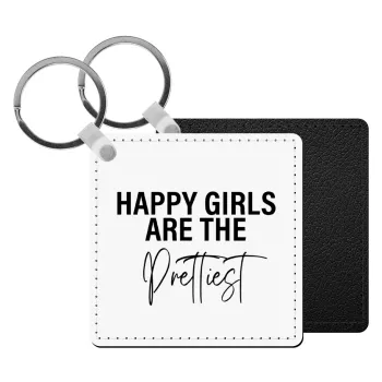 Happy girls are the prettiest, Μπρελόκ Δερματίνη, τετράγωνο ΜΑΥΡΟ (5x5cm)