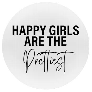 Happy girls are the prettiest, Mousepad Round 20cm